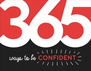 365 Ways to Be Confident: Inspiration and Motivation for Every Day цена и информация | Самоучители | pigu.lt