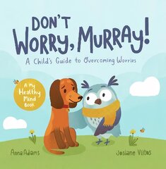 Don't Worry, Murray!: A Child's Guide to Help Overcome Worries kaina ir informacija | Knygos mažiesiems | pigu.lt