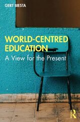 World-Centred Education: A View for the Present kaina ir informacija | Socialinių mokslų knygos | pigu.lt