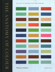 Anatomy of Colour: The Story of Heritage Paints and Pigments цена и информация | Самоучители | pigu.lt