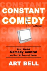 Constant Comedy: How I Started Comedy Central and Lost My Sense of Humor kaina ir informacija | Biografijos, autobiografijos, memuarai | pigu.lt