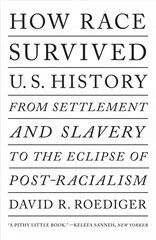 How Race Survived US History: From Settlement and Slavery to The Eclipse of Post-Racialism kaina ir informacija | Istorinės knygos | pigu.lt