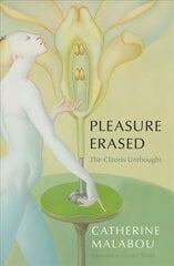 Pleasure Erased: The Clitoris Unthought: The Clitoris Unthought kaina ir informacija | Istorinės knygos | pigu.lt