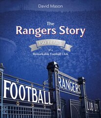 Rangers Story: 150 Years of a Remarkable Football Club цена и информация | Книги о питании и здоровом образе жизни | pigu.lt