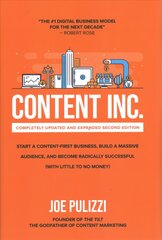 Content Inc., Second Edition: Start a Content-First Business, Build a   Massive Audience and Become Radically Successful (With Little to No Money) 2nd edition цена и информация | Книги по экономике | pigu.lt