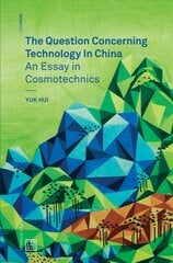 Question Concerning Technology in China: An Essay in Cosmotechnics цена и информация | Книги по экономике | pigu.lt