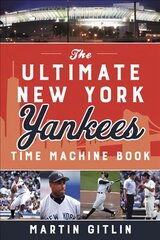 Ultimate New York Yankees Time Machine Book kaina ir informacija | Knygos apie sveiką gyvenseną ir mitybą | pigu.lt