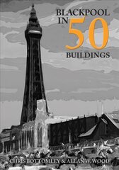 Blackpool in 50 Buildings kaina ir informacija | Knygos apie architektūrą | pigu.lt