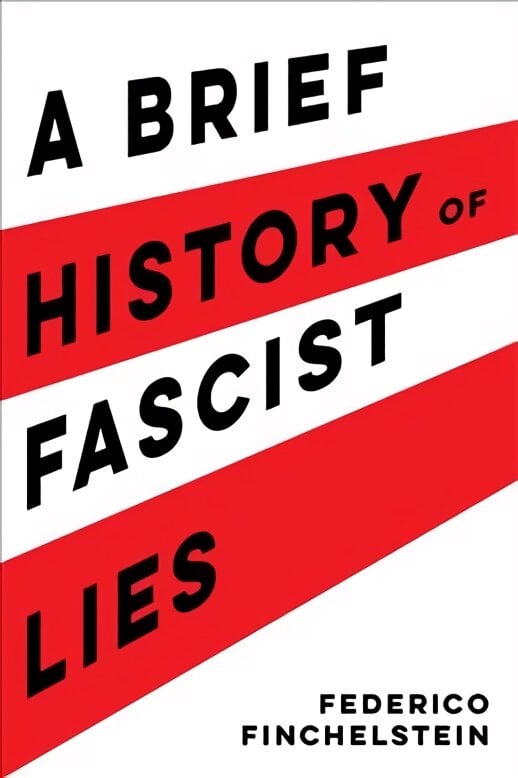 Brief History of Fascist Lies kaina ir informacija | Istorinės knygos | pigu.lt