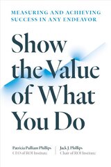 Show the Value of What You Do: Measuring and Achieving Success in Any Endeavour kaina ir informacija | Ekonomikos knygos | pigu.lt