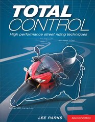 Total Control: High Performance Street Riding Techniques, 2nd Edition 2nd edition kaina ir informacija | Kelionių vadovai, aprašymai | pigu.lt