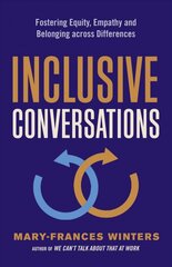 Inclusive Conversations: Fostering Equity, Empathy, and Belonging Across Differences цена и информация | Книги по экономике | pigu.lt