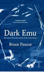 Dark Emu: Aboriginal Australia and the birth of agriculture kaina ir informacija | Istorinės knygos | pigu.lt