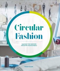 Circular Fashion: Making the Fashion Industry Sustainable цена и информация | Книги об искусстве | pigu.lt