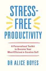 Stress-Free Productivity: A Personalised Toolkit to Become Your Most Efficient, Creative Self kaina ir informacija | Ekonomikos knygos | pigu.lt