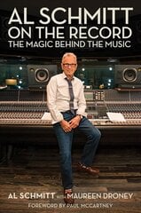 Al Schmitt on the Record: The Magic Behind the Music цена и информация | Биографии, автобиогафии, мемуары | pigu.lt