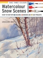 Take Three Colours: Watercolour Snow Scenes: Start to Paint with 3 Colours, 3 Brushes and 9 Easy Projects цена и информация | Книги об искусстве | pigu.lt