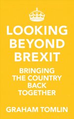 Looking Beyond Brexit: Bringing the Country Back Together цена и информация | Духовная литература | pigu.lt