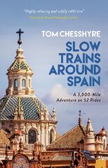 Slow Trains Around Spain: A 3,000-Mile Adventure on 52 Rides цена и информация | Путеводители, путешествия | pigu.lt