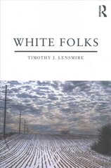 White Folks: Race and Identity in Rural America kaina ir informacija | Socialinių mokslų knygos | pigu.lt