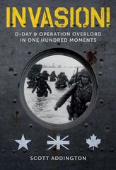 Invasion! D-Day & Operation Overlord in One Hundred Moments kaina ir informacija | Istorinės knygos | pigu.lt