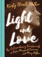 Light and Love: The Extraordinary Developments of Julia Margaret Cameron and Mary Hillier цена и информация | Биографии, автобиогафии, мемуары | pigu.lt