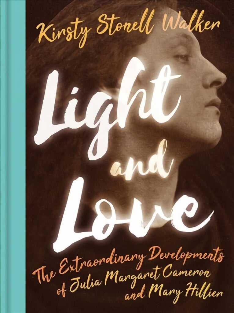 Light and Love: The Extraordinary Developments of Julia Margaret Cameron and Mary Hillier цена и информация | Biografijos, autobiografijos, memuarai | pigu.lt