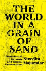 World in a Grain of Sand: Postcolonial Literature and Radical Universalism цена и информация | Исторические книги | pigu.lt