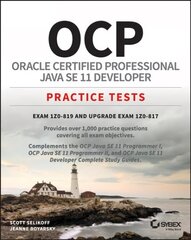 OCP Oracle Certified Professional Java SE 11 Developer Practice Tests: Exam 1Z0-819 and Upgrade Exam 1Z0-817 цена и информация | Книги по экономике | pigu.lt