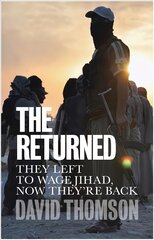 Returned - They left to wage jihad, now they're back: They Left to Wage Jihad, Now They're Back цена и информация | Книги по социальным наукам | pigu.lt