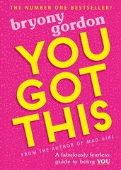 You Got This: A fabulously fearless guide to being YOU kaina ir informacija | Knygos paaugliams ir jaunimui | pigu.lt