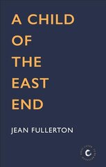 Child of the East End: The heartwarming and gripping memoir from the queen of saga fiction Main kaina ir informacija | Biografijos, autobiografijos, memuarai | pigu.lt