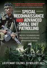 Special Reconnaissance and Advanced Small Unit Patrolling: Tactics, Techniques and Procedures for Special Operations Forces kaina ir informacija | Socialinių mokslų knygos | pigu.lt