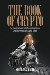 Book of Crypto: The Complete Guide to Understanding Bitcoin, Cryptocurrencies and Digital Assets 1st ed. 2022 цена и информация | Книги по экономике | pigu.lt