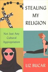 Stealing My Religion: Not Just Any Cultural Appropriation kaina ir informacija | Saviugdos knygos | pigu.lt