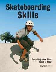 Skateboarding Skills: Everything a New Rider Needs to Know: Everything a New Rider Needs to Know kaina ir informacija | Knygos paaugliams ir jaunimui | pigu.lt