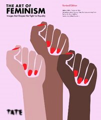 Art of Feminism (Updated and Expanded): Images that Shaped the Fight for Equality kaina ir informacija | Istorinės knygos | pigu.lt