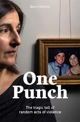 One Punch: The Tragic Toll of Random Acts of Violence Paperback цена и информация | Биографии, автобиографии, мемуары | pigu.lt