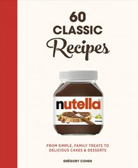 Nutella: 60 Classic Recipes: From simple, family treats to delicious cakes & desserts: Official Cookbook цена и информация | Книги рецептов | pigu.lt