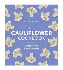 Cauliflower Cookbook: Unleash the Cauli-power! kaina ir informacija | Receptų knygos | pigu.lt