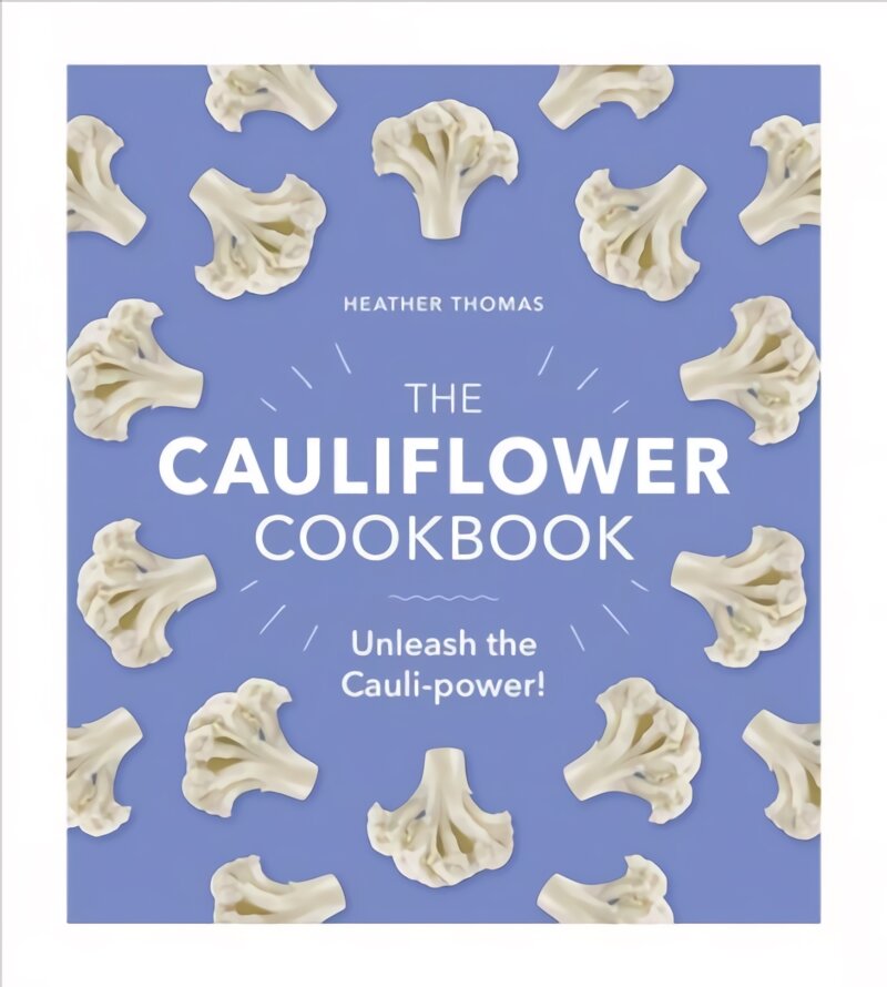 Cauliflower Cookbook: Unleash the Cauli-power! цена и информация | Receptų knygos | pigu.lt