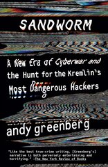 Sandworm: A New Era of Cyberwar and the Hunt for the Kremlin's Most Dangerous Hackers цена и информация | Биографии, автобиогафии, мемуары | pigu.lt