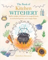 Book of Kitchen Witchery: Spells, Recipes, and Rituals for Magical Meals, an Enchanted Garden, and a Happy Home цена и информация | Самоучители | pigu.lt