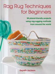 Rag Rug Techniques for Beginners: 30 Planet-Friendly Projects Using Rag-Rugging Methods from Around the World kaina ir informacija | Knygos apie meną | pigu.lt