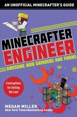 Minecrafter Engineer: Awesome Mob Grinders and Farms: Contraptions for Getting the Loot цена и информация | Книги для подростков и молодежи | pigu.lt