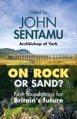 On Rock or Sand?: Firm Foundations For Britain'S Future kaina ir informacija | Dvasinės knygos | pigu.lt