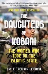 Daughters of Kobani: The Women Who Took On The Islamic State цена и информация | Исторические книги | pigu.lt