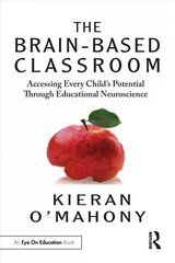 Brain-Based Classroom: Accessing Every Child's Potential Through Educational Neuroscience цена и информация | Книги для подростков и молодежи | pigu.lt