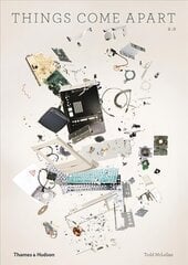 Things Come Apart 2.0: A Teardown Manual for Modern Living Revised Edition цена и информация | Книги по фотографии | pigu.lt