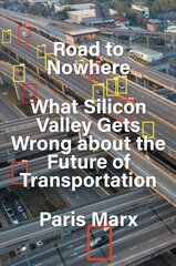 Road to Nowhere: What Silicon Valley Gets Wrong about the Future of Transportation kaina ir informacija | Socialinių mokslų knygos | pigu.lt